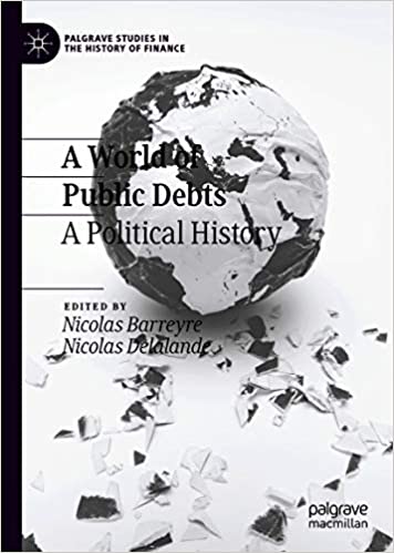 A World of Public Debts: A Political History (Palgrave Studies in the History of Finance)