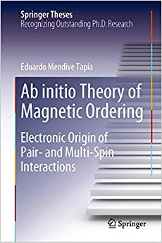 Ab initio Theory of Magnetic Ordering: Electronic Origin of Pair- and Multi-Spin Interactions (Springer Theses)