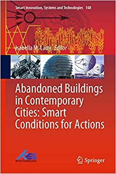 Abandoned Buildings in Contemporary Cities: Smart Conditions for Actions (Smart Innovation, Systems and Technologies Book 168)