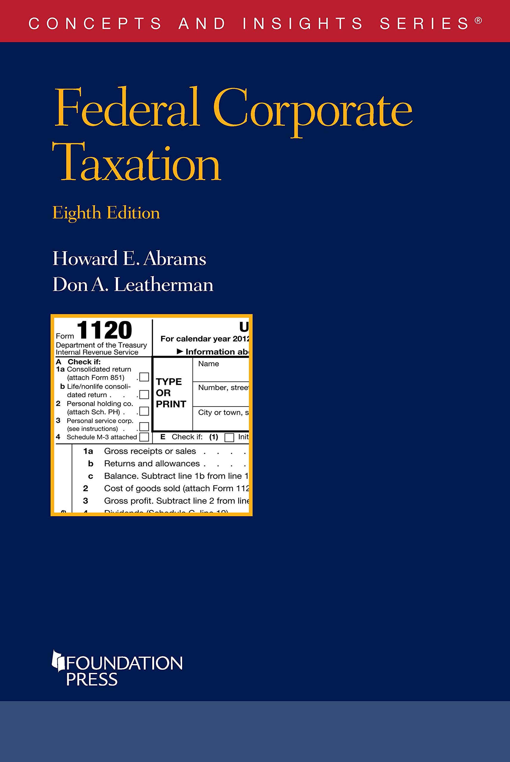 Abrams and Leatherman's Federal Corporate Taxation, 8th (Concepts and Insights Series)