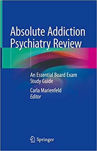 Absolute Addiction Psychiatry Review: An Essential Board Exam Study Guide
