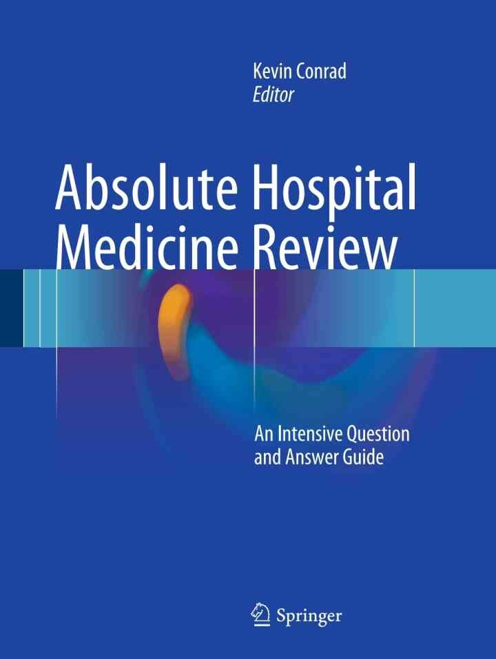 Absolute Hospital Medicine Review: An Intensive Question & Answer Guide