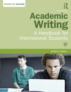 Academic Writing A Handbook for International Students 4th Edition by Stephen Bailey