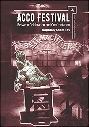 Acco Festival: Between Celebration and Confrontation (Israel: Society, Culture, and History)