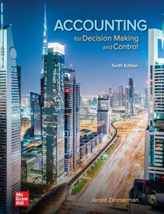Accounting for Decision Making and Control 10th Edition by Jerold Zimmerman