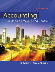 Accounting for Decision Making and Control 8th Edition by Zimmerman, Jerold