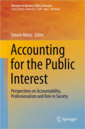 Accounting for the Public Interest: Perspectives on Accountability, Professionalism and Role in Society (Advances in Business Ethics Research Book 4)