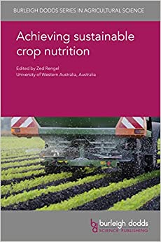 Achieving sustainable crop nutrition (Burleigh Dodds Series in Agricultural Science Book 76)