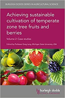 Achieving sustainable cultivation of temperate zone tree fruits and berries Volume 2: Case studies (Burleigh Dodds Series in Agricultural Science Book 54)
