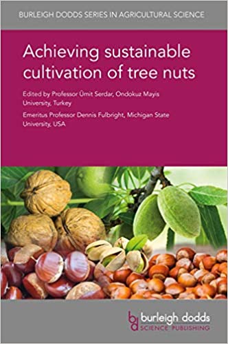 Achieving sustainable cultivation of tree nuts (Burleigh Dodds Series in Agricultural Science Book 56)