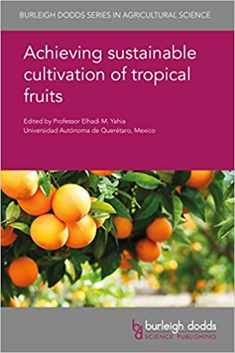 Achieving sustainable cultivation of tropical fruits (Burleigh Dodds Series in Agricultural Science Book 65)