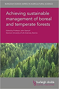 Achieving sustainable management of boreal and temperate forests (Burleigh Dodds Series in Agricultural Science Book 71)