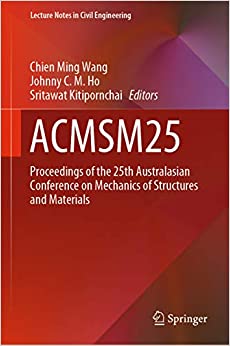 ACMSM25: Proceedings of the 25th Australasian Conference on Mechanics of Structures and Materials (Lecture Notes in Civil Engineering Book 37)