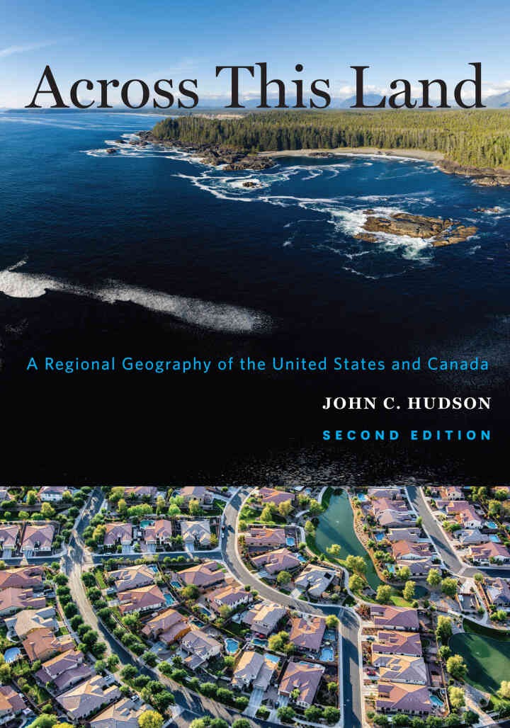 Across This Land: A Regional Geography of the United States and Canada, 2nd Edition