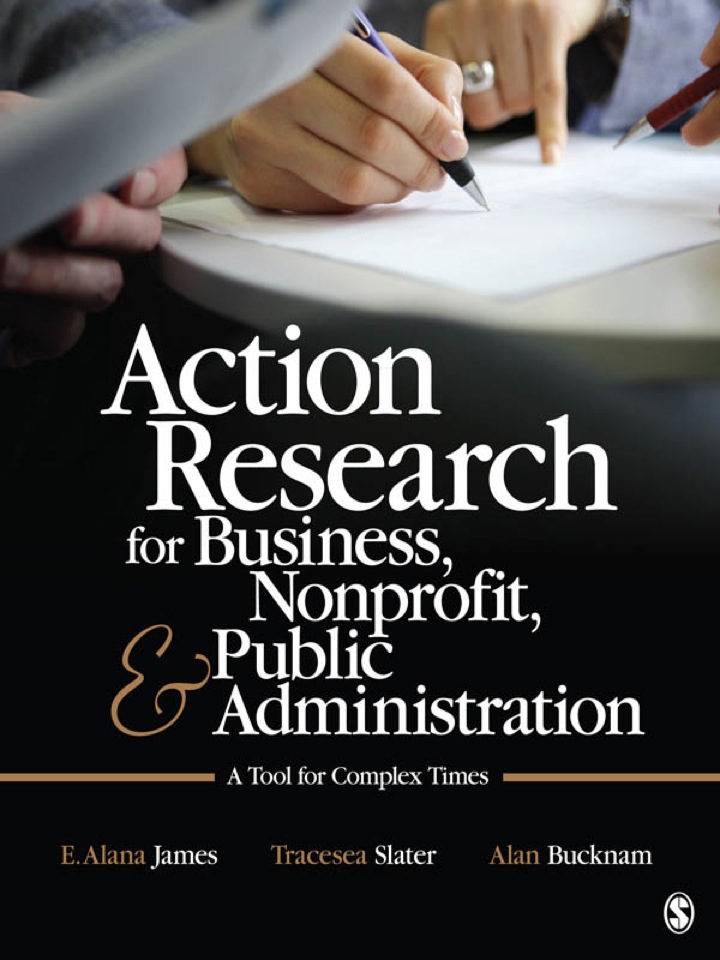 Action Research for Business, Nonprofit, and Public Administration: A Tool for Complex Times