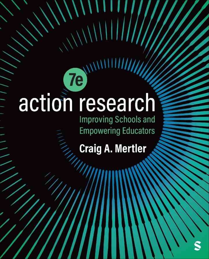 Action Research: Improving Schools and Empowering Educators, 7th Edition