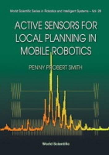 Active Sensors For Local Planning In Mobile Robotics