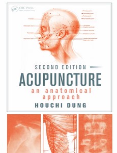 Acupuncture An Anatomical Approach, Second Edition 2nd Edition by Houchi Dung