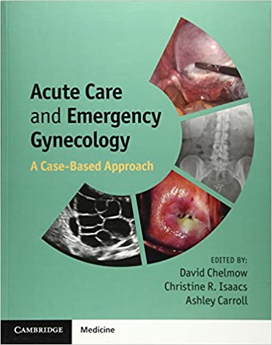 Acute Care and Emergency Gynecology: A Case-Based Approach