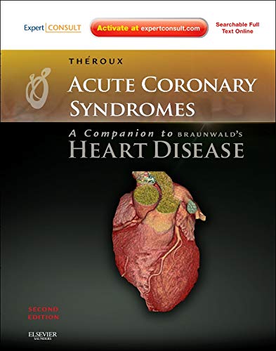 Acute Coronary Syndromes: A Companion to Braunwald?s Heart Disease