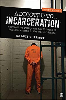Addicted to Incarceration: Corrections Policy and the Politics of Misinformation in the United States