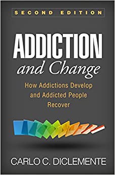 Addiction and Change, Second Edition: How Addictions Develop and Addicted People Recover
