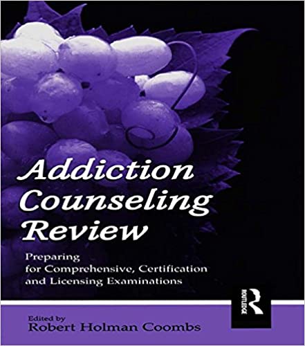 Addiction Counseling Review: Preparing for Comprehensive, Certification, and Licensing Examinations
