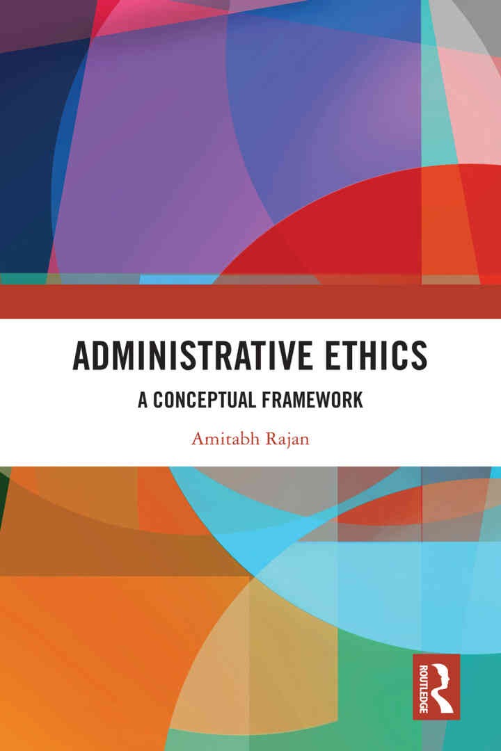 Administrative Ethics: A Conceptual Framework, 1st Edition