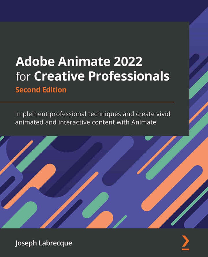 Adobe Animate 2022 for Creative Professionals: professional techniques and create vivid animated and interactive content with Animate