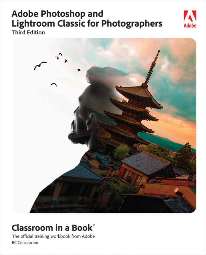 Adobe Photoshop and Lightroom Classic Classroom in a Book, 3rd Edition