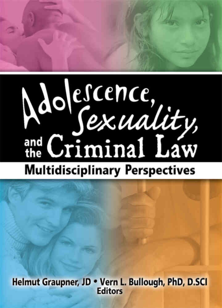 Adolescence, Sexuality, and the Criminal Law: Multidisciplinary Perspectives, 1st Edition