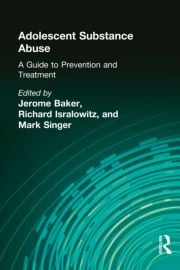 Adolescent Substance Abuse: A Guide to Prevention and Treatment