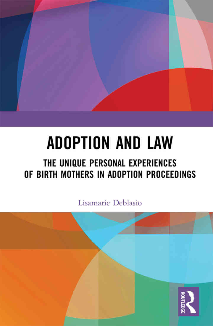 Adoption and Law: The Unique Personal Experiences of Birth Mothers in Adoption Proceedings