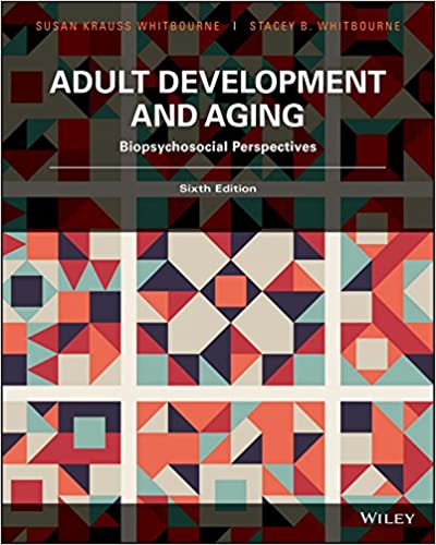 Adult Development and Aging: Biopsychosocial Perspectives, Sixth Edition: Biopsychosocial Perspectives