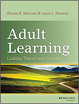 Adult Learning: Linking Theory and Practice