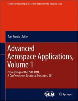 Advanced Aerospace Applications, Volume 1: Proceedings of the 29th IMAC, A Conference on Structural Dynamics, 2011 (Conference Proceedings of the Society for