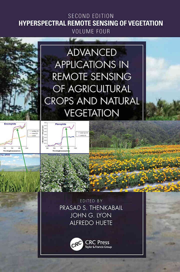 Advanced Applications in Remote Sensing of Agricultural Crops and Natural Vegetation, 2nd Edition