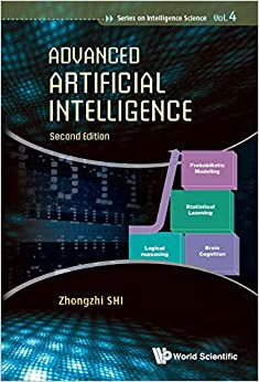 Advanced Artificial Intelligence (Series on Intelligence Science Book 4)