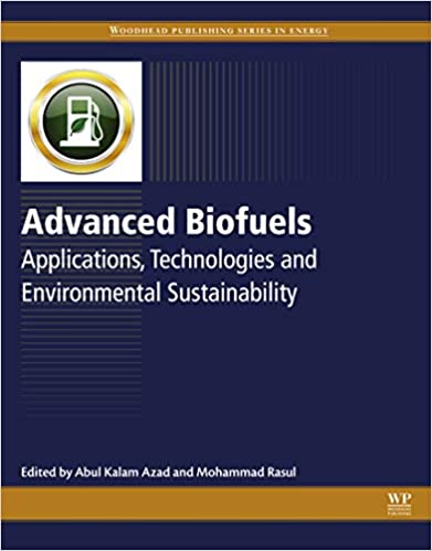 Advanced Biofuels: Applications, Technologies and Environmental Sustainability (Woodhead Publishing Series in Energy)
