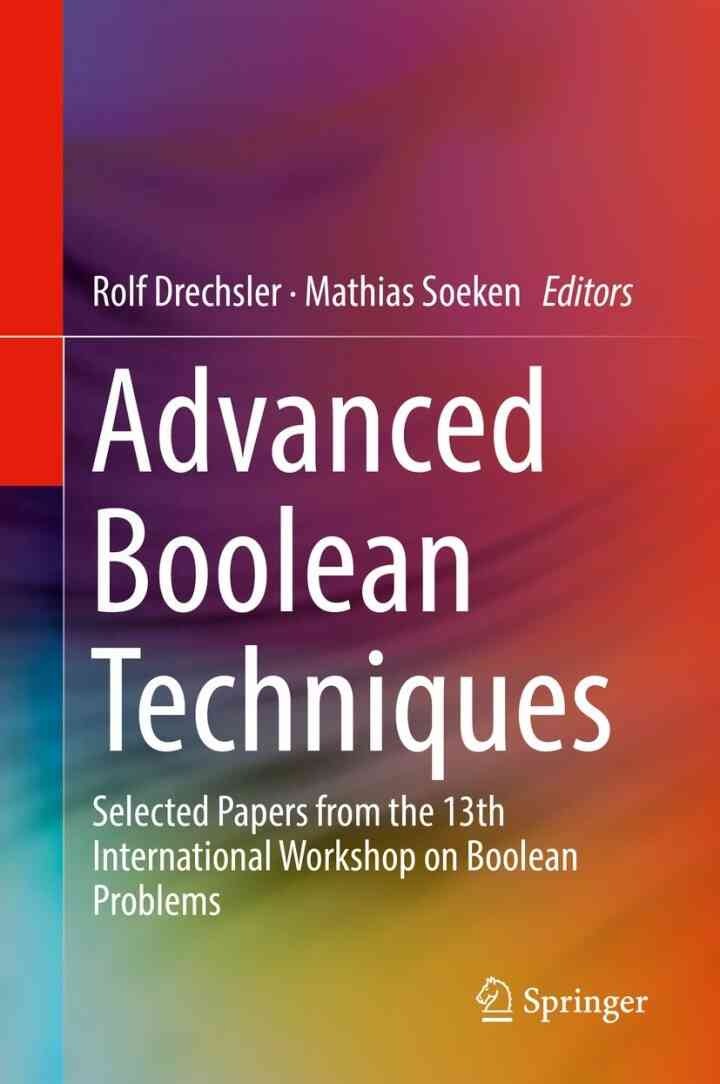 Advanced Boolean Techniques: Selected Papers from the 13th International Workshop on Boolean Problems