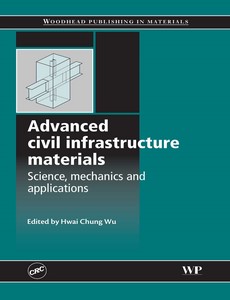 Advanced Civil Infrastructure Materials Science, Mechanics and Applications by H Wu
