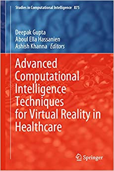 Advanced Computational Intelligence Techniques for Virtual Reality in Healthcare (Studies in Computational Intelligence Book 875)