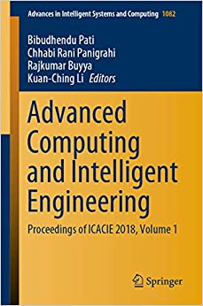 Advanced Computing and Intelligent Engineering: Proceedings of ICACIE 2018, Volume 1 (Advances in Intelligent Systems and Computing Book 1082)