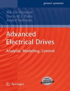 Advanced Electrical Drives Analysis, Modeling, Control by Rik De Doncker