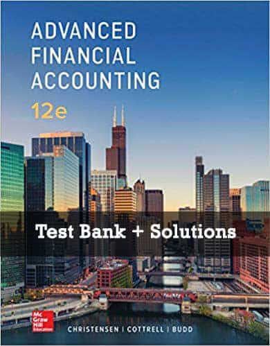 Advanced Financial Accounting (12th Edition) ? TestBank + Solutions