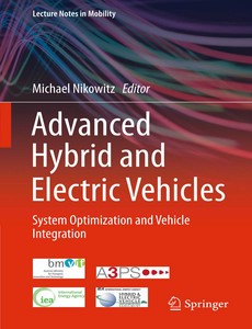 Advanced Hybrid and Electric Vehicles System Optimization and Vehicle Integration by Michael Nikowitz