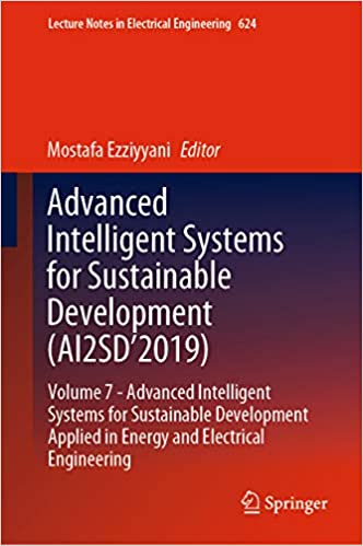 Advanced Intelligent Systems for Sustainable Development (AI2SD���2019): Volume 7- Advanced Intelligent Systems for Sustainable Development Applied in ... Notes in Electrical Engineering Book 624)