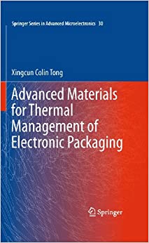 Advanced Materials for Thermal Management of Electronic Packaging (Springer Series in Advanced Microelectronics (30))