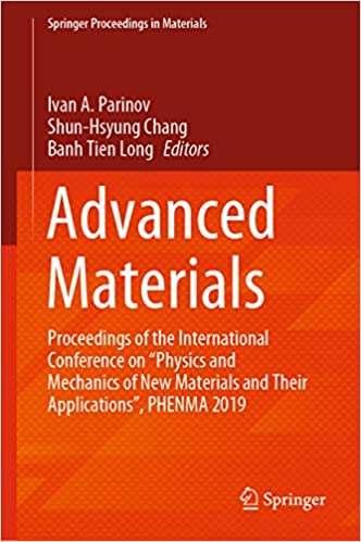 Advanced Materials: Proceedings of the International Conference on ���Physics and Mechanics of New Materials and Their Applications���, PHENMA 2019 (Springer Proceedings in Materials Book 6)
