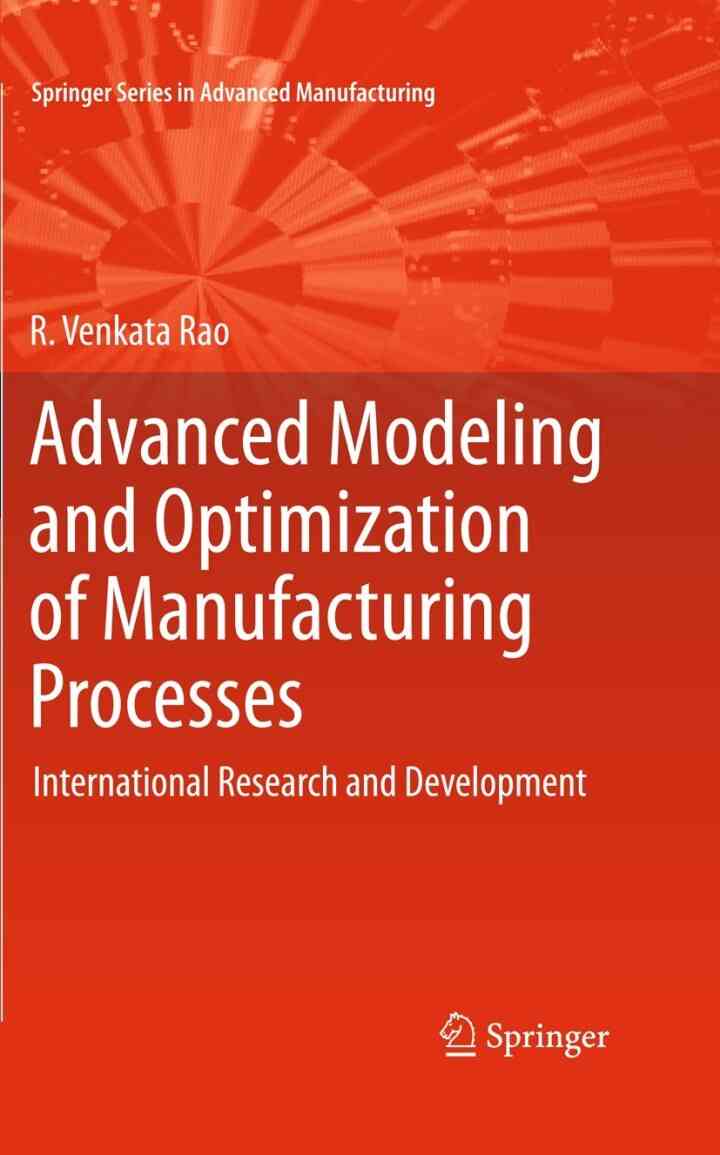 Advanced Modeling and Optimization of Manufacturing Processes: International Research and Development